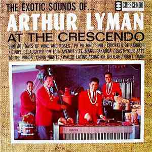 Arthur Lyman - The Exotic Sounds Of ... Arthur Lyman At The Crescendo