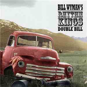 Bill Wyman's Rhythm Kings - Double Bill