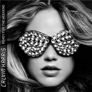 Calvin Harris - Ready For The Weekend