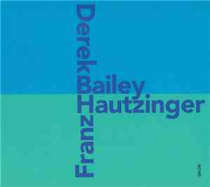 Derek Bailey & Franz Hautzinger - Bailey / Hautzinger