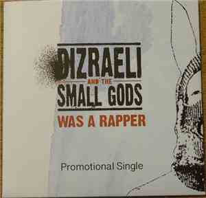 Dizraeli And The Small Gods - Was A Rapper