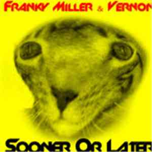 Franky Miller & Vernon - Sooner Or Later
