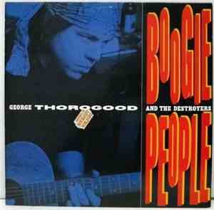 George Thorogood And The Destroyers - Boogie People