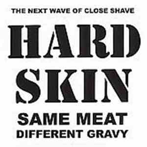 Hard Skin  - Same Meat Different Gravy