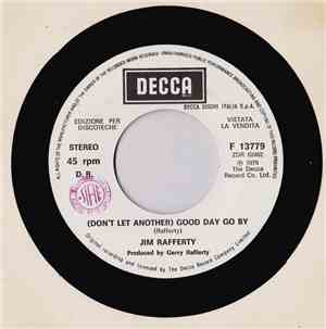Jim Rafferty - (Don't Let Another) Good Day Go By
