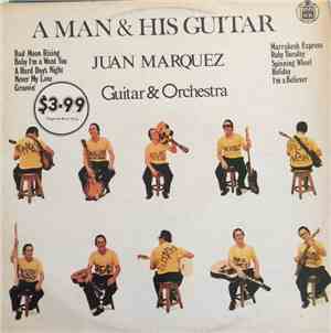 Juan Marquez - A Man And His Guitar (Guitar & Orchestra)