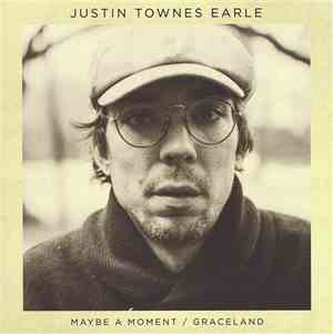 Justin Townes Earle - Maybe A Moment / Graceland