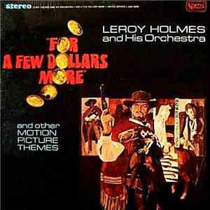 LeRoy Holmes And His Orchestra - For A Few Dollars More And Other Motion Pi ...