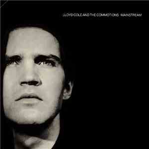 Lloyd Cole & The Commotions - Mainstream