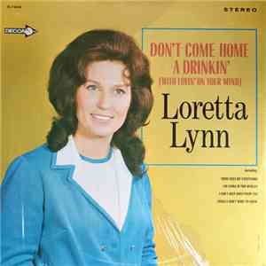 Loretta Lynn - Don't Come Home A Drinkin' (With Lovin' On Your Mind)