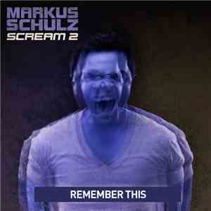Markus Schulz - Scream 2 (Remember This)