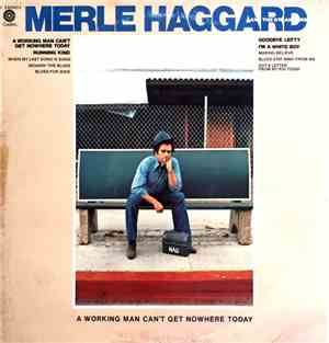 Merle Haggard And The Strangers - A Working Man Can't Get Nowhere Today
