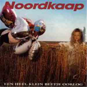 Noordkaap - Een Heel Klein Beetje Oorlog