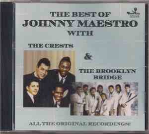 The Crests, The Brooklyn Bridge, Johnny Maestro - The Best Of Johnny Maestro With The Crests And The Brooklyn Bridge