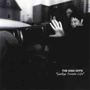 The Kiss Offs - Goodbye Private Life