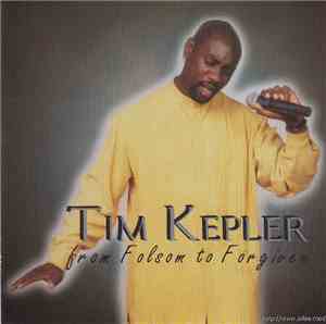 Tim Kepler - From Falsom To Forgiven