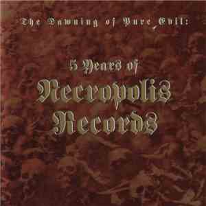 Various - The Dawning Of Pure Evil:  5 Years Of Necropolis Records