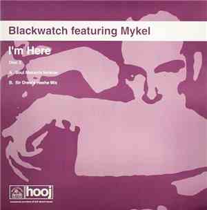 Blackwatch Featuring Mykel - I'm Here