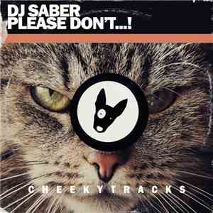 DJ Saber  - Please Don't...!