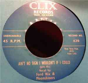 Ford Nix & Moonshiners - Ain't No Sign I Would't If I Could