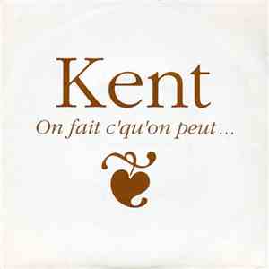 Kent  - On Fait C'Qu'On Peut