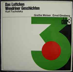 Kurt Tucholsky, Grete Weiser, Ernst Ginsberg - Das Lottchen • Wendriner Ges ...