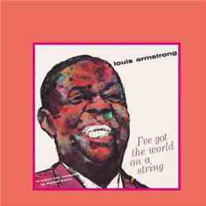 Louis Armstrong With Russell Garcia - I've Got The World On A String/Louis  ...