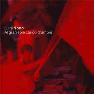 Luigi Nono - Lothar Zagrosek - Al Gran Sole Carico D'Amore