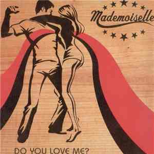 Mademoiselle - Do You Love Me?