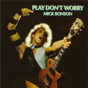 Mick Ronson - Play Don't Worry