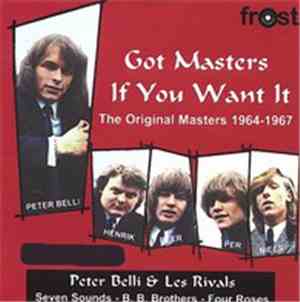 Peter Belli & Les Rivals , Seven Sounds, B.B. Brothers, Four Roses - Got Ma ...