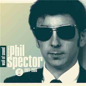 Phil Spector - Wall Of Sound: The Very Best Of Phil Spector 1961-1966