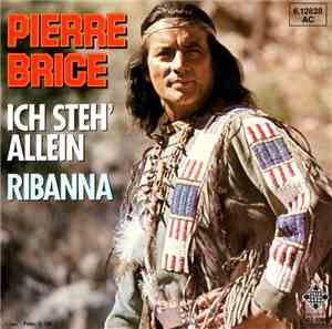 Pierre Brice - Ich Steh' Allein / Ribanna