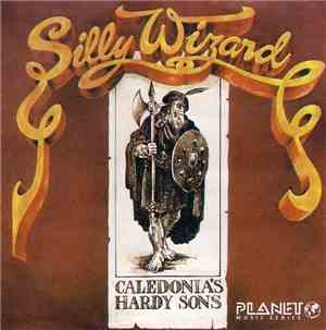 Silly Wizard - Caledonia's Hardy Sons