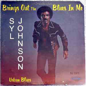 Syl Johnson - Brings Out The Blues In Me