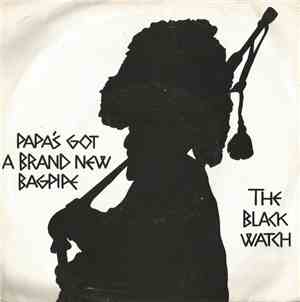 The Black Watch - Papa's Got A Brand New Bagpipe