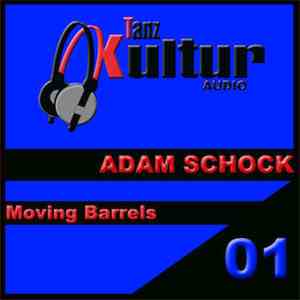 Adam Schock - Moving Barrels