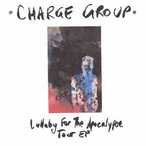 Charge Group - Lullaby For The Apocalypse Tour EP