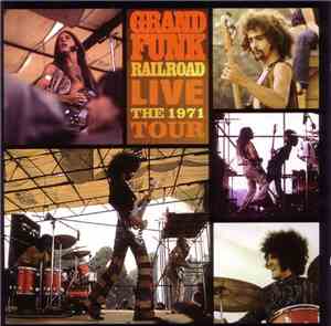 Grand Funk Railroad - Live The 1971 Tour