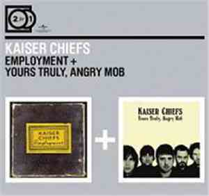 Kaiser Chiefs - Employment + Yours Truly, Angry Mob