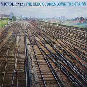 Microdisney - The Clock Comes Down The Stairs