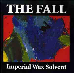 The Fall - Imperial Wax Solvent
