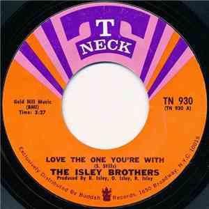 The Isley Brothers - Love The One You're With