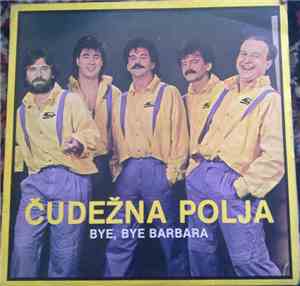 Čudežna Polja - Bye, Bye Barbara