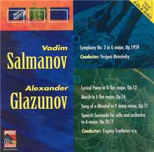 Vadim Salmanov, Alexander Glazunov, Yevgeni Mravinsky, Evgeny Svetlanov - Salmanov • Glazunov