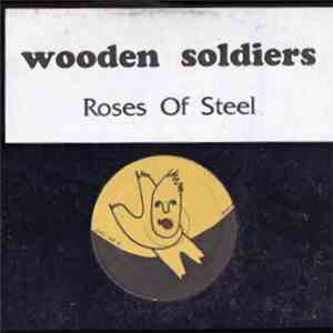 Wooden Soldiers - Roses Of Steel
