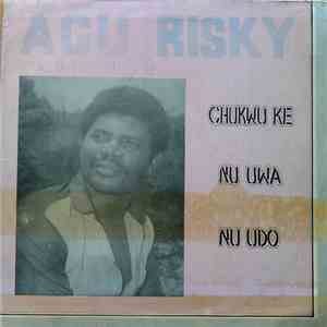 Agu Risky - Chukwu Ke Nu Uwa Nu Udo