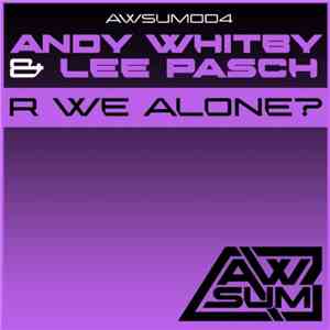 Andy Whitby & Lee Pasch - R We Alone?
