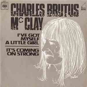 Charles Brutus Mc Clay - I've Got Myself A Little Girl