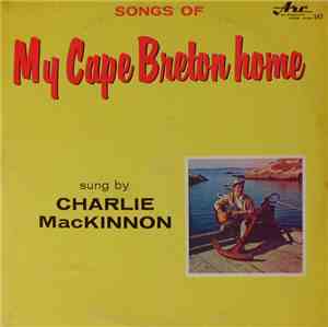 Charlie MacKinnon - Songs Of My Cape Breton Home